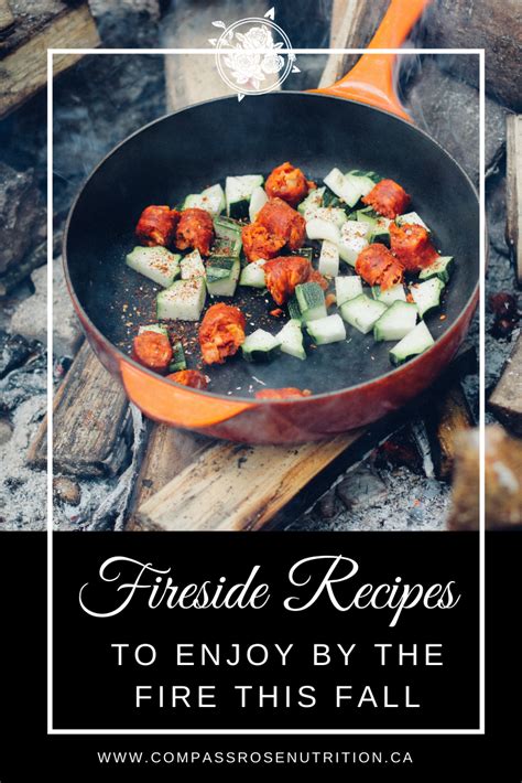 Fireside Recipes to Enjoy by the Fire this Fall — Compass Rose Nutrition & Wellness