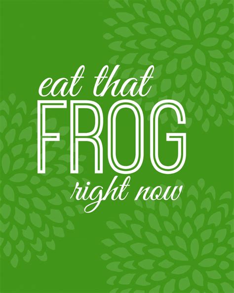 Eat That Frog Quotes. QuotesGram