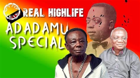 ADADAMU SPECIAL-GHANA HIGHLIFE MUSIC (NANA AMPADU,J.A ADOFO,DR. K GYASI,ALEX KONADU, AKWABOAH ...