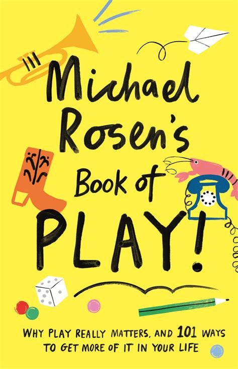 Michael Rosen's Book of Play - Michael Rosen, illustrated by Charlotte ...