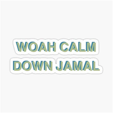 Calm Down Jamal | ubicaciondepersonas.cdmx.gob.mx