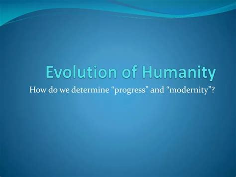 PPT - Evolution of Humanity PowerPoint Presentation, free download - ID:5616306