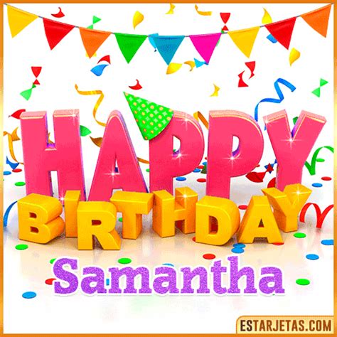 Feliz Cumpleaños Samantha. Imágenes, Gif ,Tarjetas y Mensajes