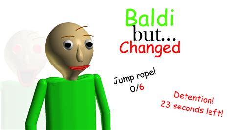 Baldi But Changed! [Baldi's Basics] [Mods]