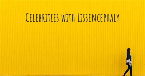 Celebrities with Lissencephaly