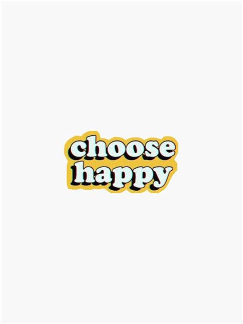 "Choose Happy" Sticker by LindseyL | Redbubble | Happy stickers, Happy wallpaper, Choose happy