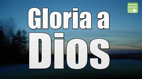 Gloria a Dios - Oraciones Católicas - YouTube