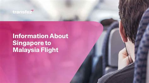 Information About Singapore To Malaysia Flight | Transfez