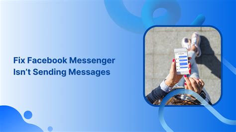 How to Fix When the Facebook Messenger Isn’t Sending Messages?