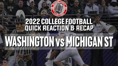 Washington vs Michigan State quick reaction & recap College Football ...