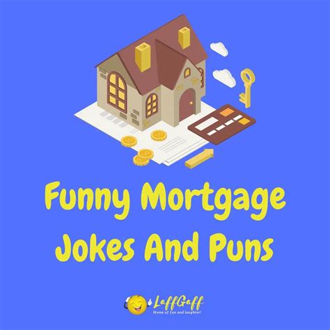 Mortgage Jokes Puns And One Liners