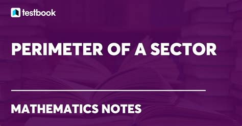 Find Perimeter of a Sector with Formula & Solved Examples