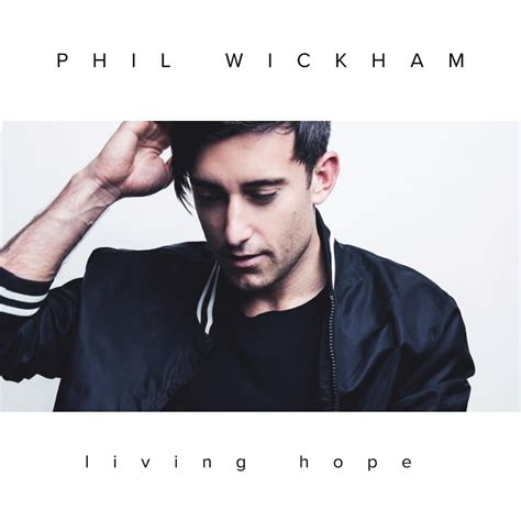 Phil Wickham - Living Hope Lyrics and Tracklist | Genius