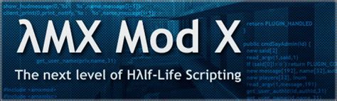 AMX Mod X - Half-Life Scripting for Pros!