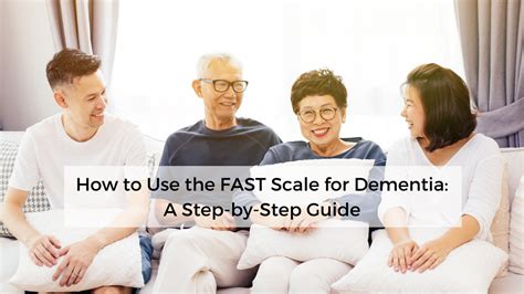 How to Use the FAST Scale for Dementia: A Step-by-Step Guide - How to Care for Seniors