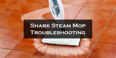 Shark Steam Mop Troubleshooting: Everything You Need to Know