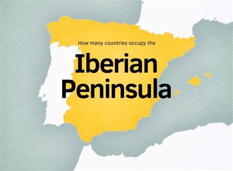 Iberian Peninsula: 4 Countries & 1 Polemic Colony