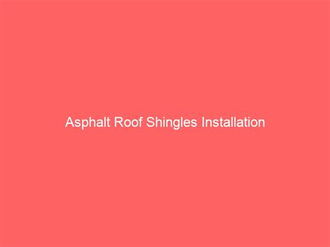 Asphalt Roof Shingles Installation | Your Gardening Forum