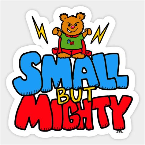 small but mighty - Small But Mighty - Sticker | TeePublic