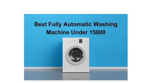 Best Fully Automatic Washing Machine Under 15000: (December 12, 2024)