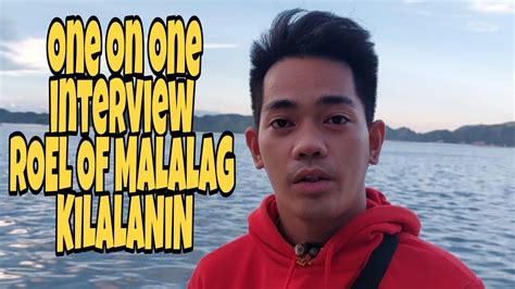 ONE ON ONE INTERVIEW WITH ROEL OF MALALAG - YouTube