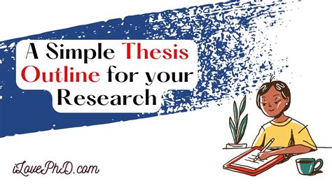 A Simple Thesis Outline for your Research - iLovePhD