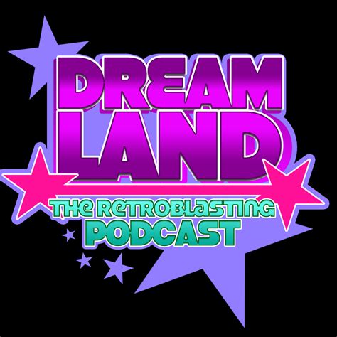 Dreamland: The RetroBlasting Podcast | Free Listening on Podbean App
