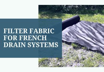 Filter Fabric For French Drain Systems: Choosing The Right One For Clog Prevention - Making This ...