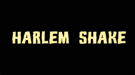 Harlem Shake | Know Your Meme