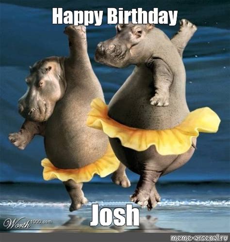 Meme: "Happy Birthday Josh" - All Templates - Meme-arsenal.com