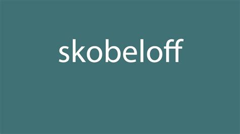 How to pronounce skobeloff [all colours] - YouTube