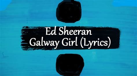 Ed Sheeran - Galway Girl (÷) [Lyrics] - YouTube