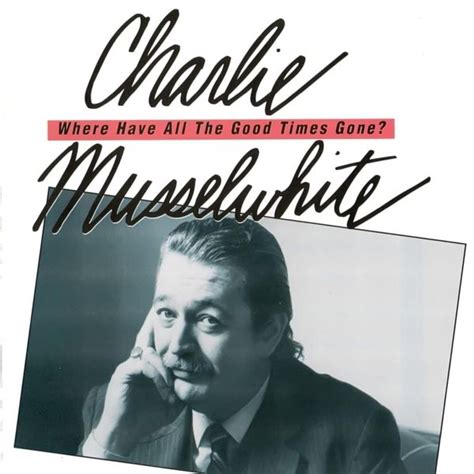 Charlie Musselwhite - Where Have All the Good Times Gone? Lyrics and ...