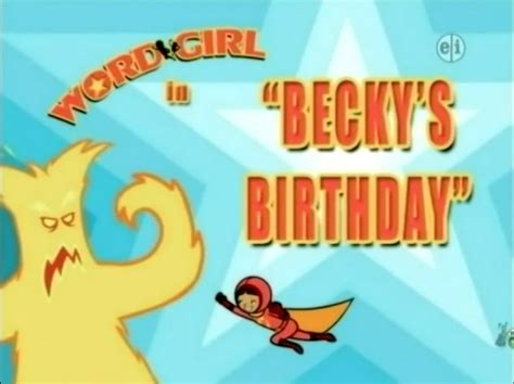 Becky's Birthday | WordGirl Wiki | Fandom