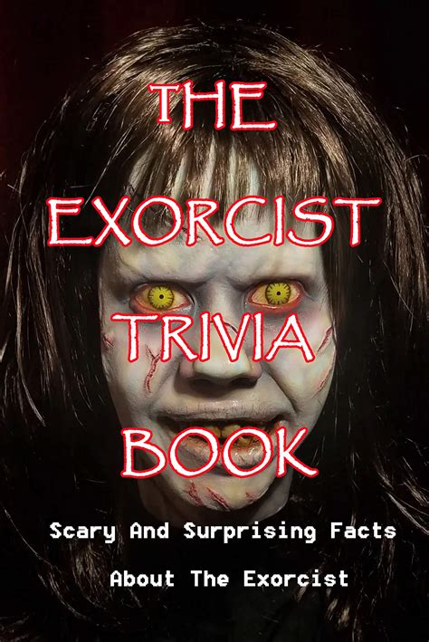 The Exorcist Trivia Book: Scary And Surprising Facts About The Exorcist ...