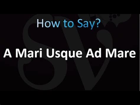 How to Pronounce A Mari Usque Ad Mare (Latin) - YouTube