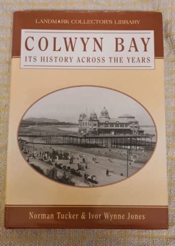 Colwyn Bay Through the Ages (Landmark Collectors Library), Tucker, Norman & Jone 9781843060147 ...