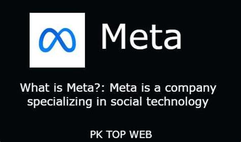 What is Meta?: Meta is a company specializing in social technology ...