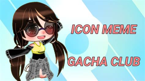 Icon meme||Gacha club||Lip sync on desc||Lazy, off time and rushed ;v ...