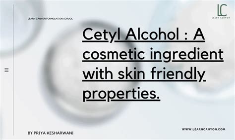 Cetyl Alcohol: Skin Friendly Ingredient | Learn Canyon