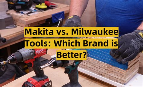 Makita vs. Milwaukee Tools: Which Brand is Better? - ToolsProfy