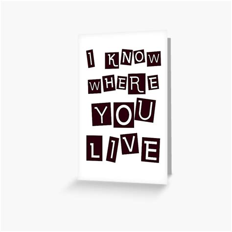 "I Know Where You Live" Greeting Card by TeesYouWant | Redbubble