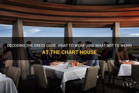 Decoding The Dress Code: What To Wear (And What Not To Wear) At The Chart House | ShunVogue