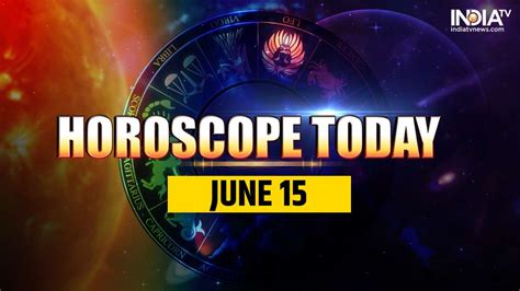 Horoscope Today, June 15: Best day for Sagittarius; know about other ...