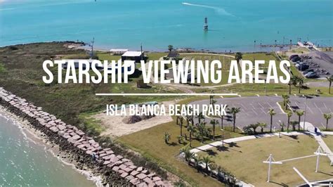 STARSHIP LAUNCH VIEWING AREAS at SpaceX Boca Chica - Isla Blanca Beach ...