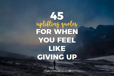 45 Uplifting Quotes for When You Feel Like Giving Up