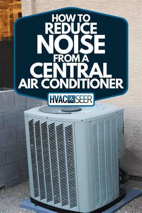 How To Reduce Noise From A Central Air Conditioner - HVACseer.com