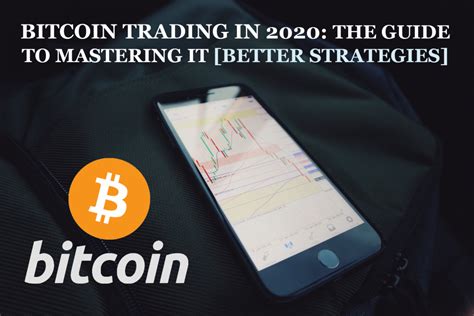 Best Bitcoin Trading Strategies That Will Continue to Grow in 2020 ...