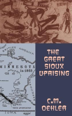 The Great Sioux Uprising by C.M. Oehler | Goodreads