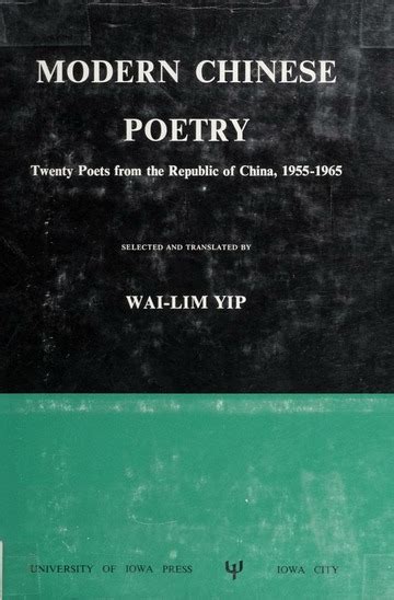 Modern Chinese poetry; twenty poets from the Republic of China, 1955-1965 : Yip, Wai-lim, comp ...